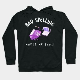 Bad Spelling Makes Me [sic] Hoodie